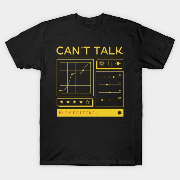 Can't Talk Busy Editing T-Shirt by KerrieMarksArt